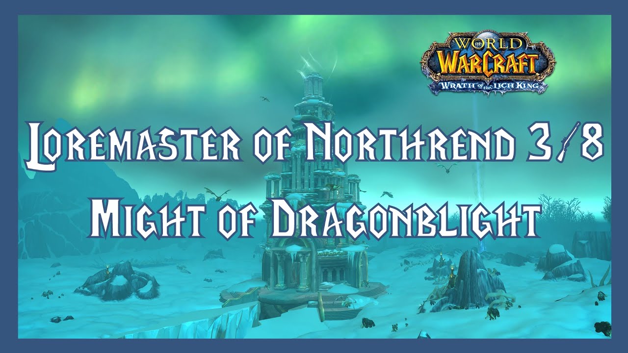 World of Warcraft: Loremaster of Northrend Part 3/8 - Might of Dragonblight (Gameplay/Walkthrough)