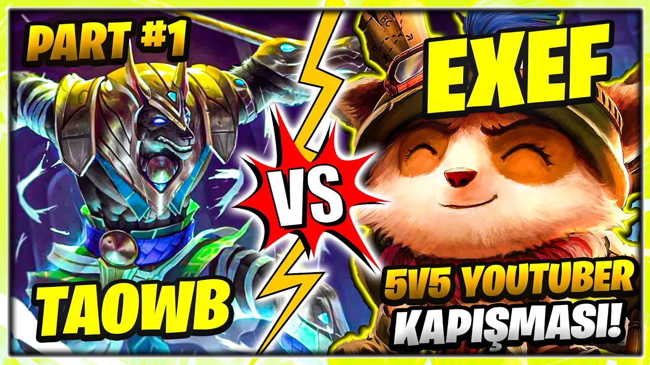 5v5 YOUTUBER KAPIŞMASI | Beklenen Karşılaşma, ExeF vs TaoWB!