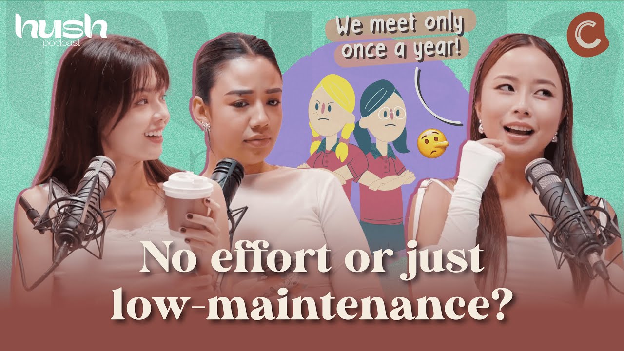 Are Low Maintenance Friendships 'REAL' Friendships?! | Hush Podcast