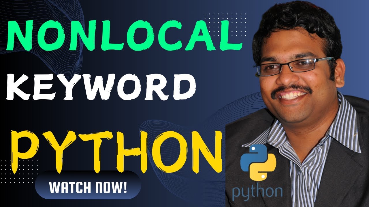 NONLOCAL KEYWORD IN PYTHON PROGRAMMING || nonlocal Keyword || Scope of variable ||Python Programming