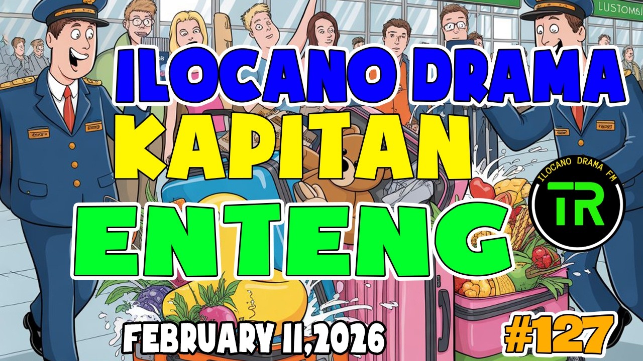 KAPITAN ENTENG ILocano Drama 2026 #127 | February 11.2026 - #KapitanEnteng