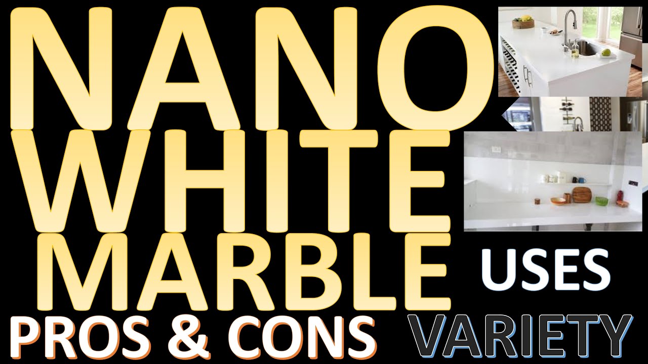 Nano White Marble | Types | Variety|  Pros | Cons | Uses