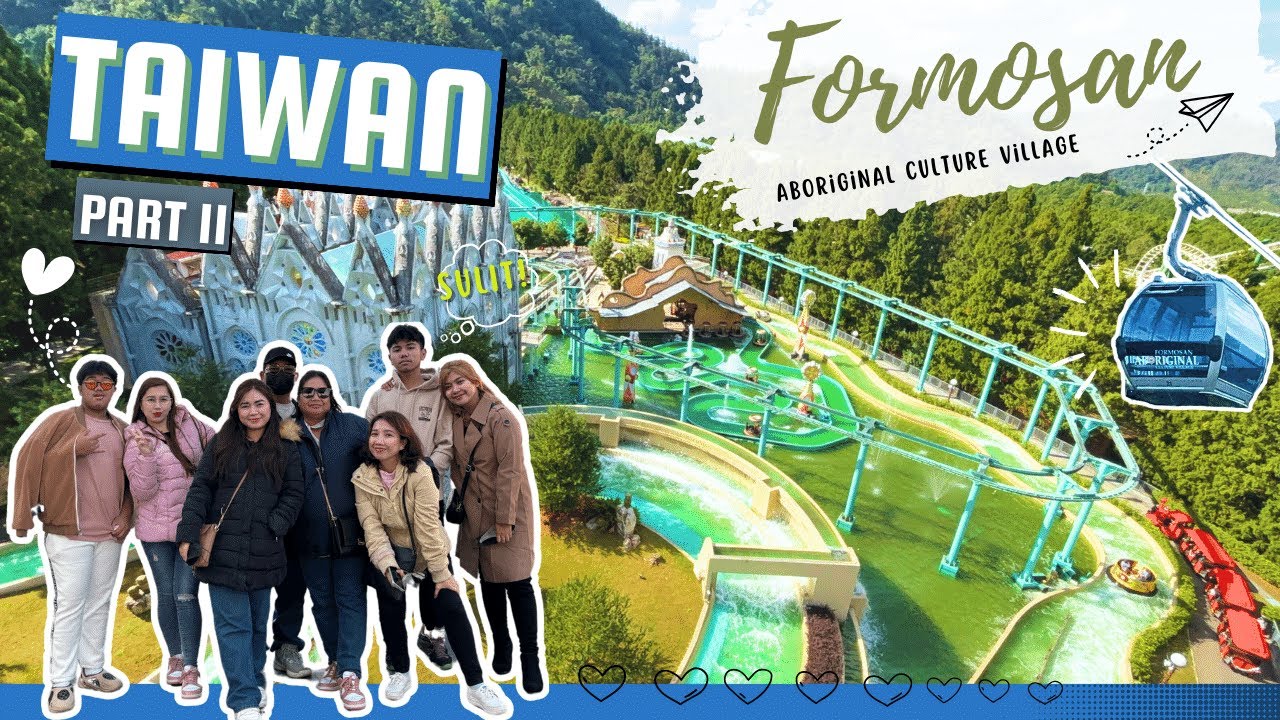 TAIWAN Part 2 ✰ FORMOSAN ABORIGINAL CULTURE VILLAGE │ ROPEWAY TO SUN MOON LAKE