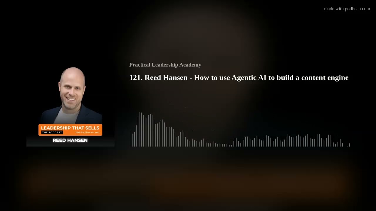 121. Reed Hansen - How to Use Agentic AI to Build a Scalable Content Engine