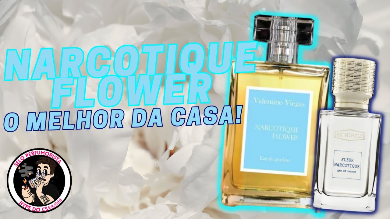 NARCOTIQUE FLOWER - O MELHOR PERFUME DA VALENTINO VIEGAS - RESENHA COMPLETA - FLEUR NARCOTIQUE