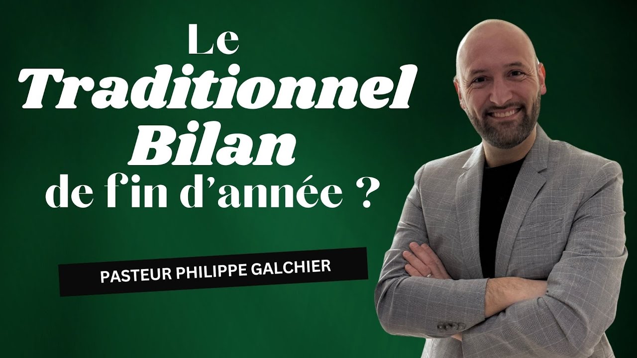 Le traditionnel bilan de fin d'année ? - Pasteur Philippe Galchier