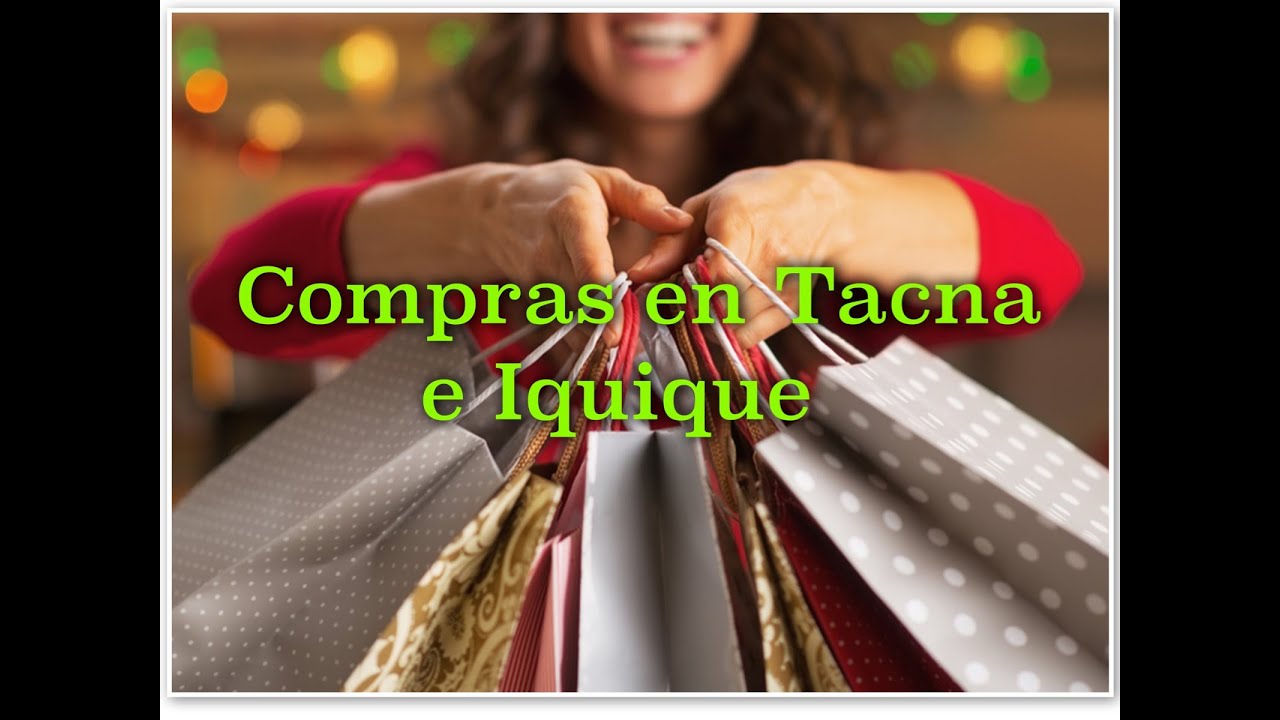 Compras en Tacna (Perú) e Iquique (Chile)