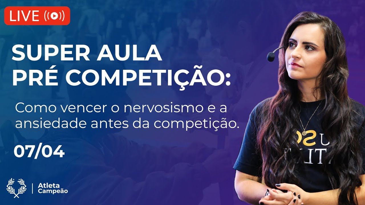 Super Aula: Como vencer o nervosismo e a ansiedade pré competição.