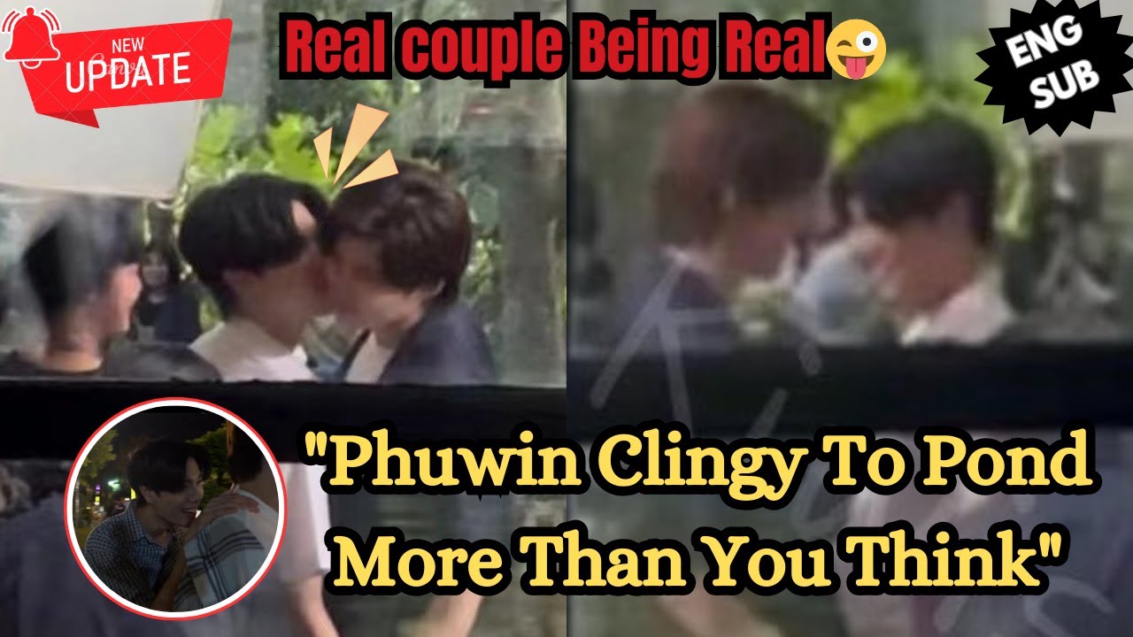 PondPhuwin || Phuwin Clingy To Pond More Than you Think