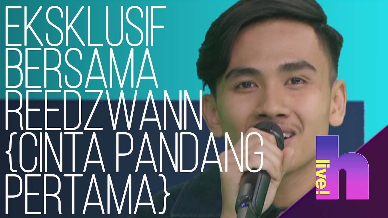 h Live! - Eksklusif bersama Reedzwann [Cinta Pandang Pertama]