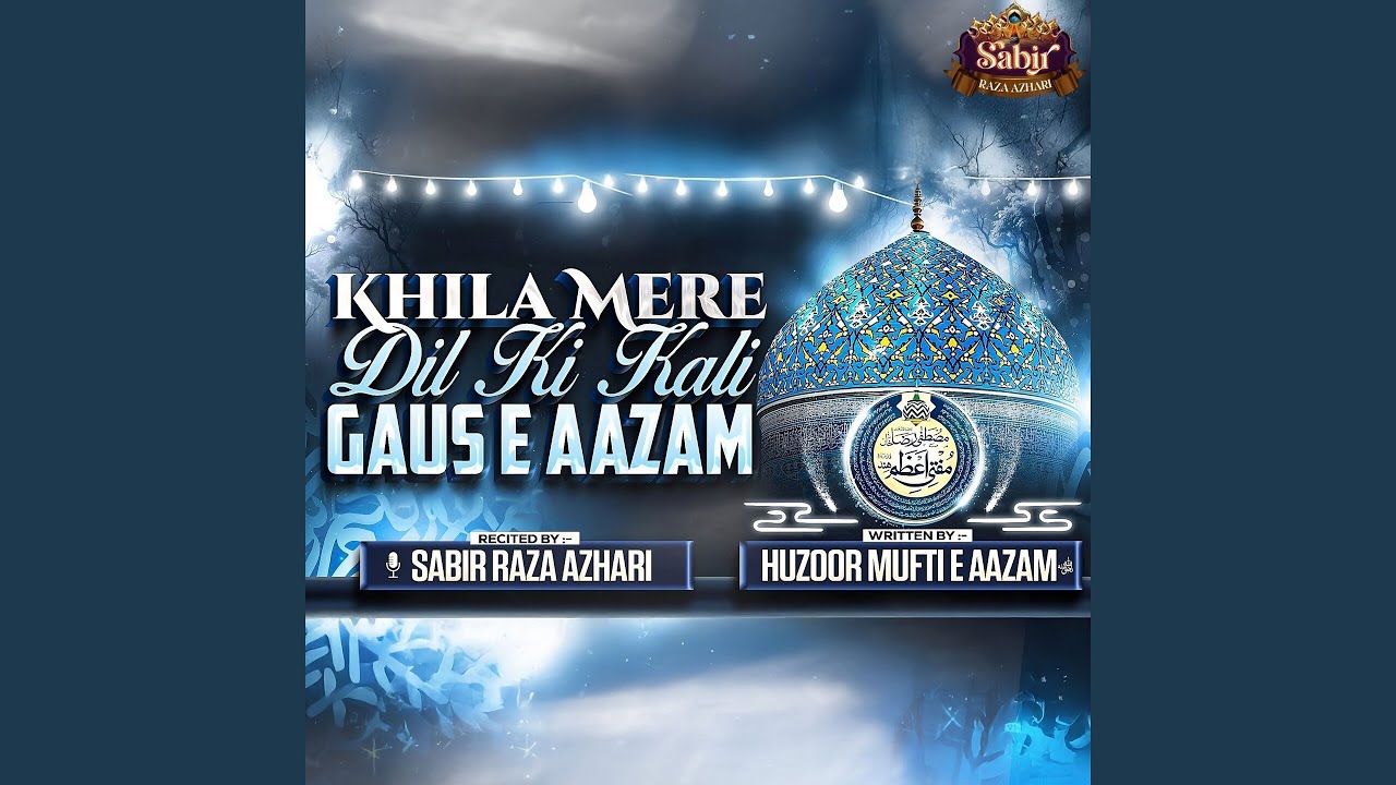 Khila Mere Dil Ki Kali Gaus e Aazam
