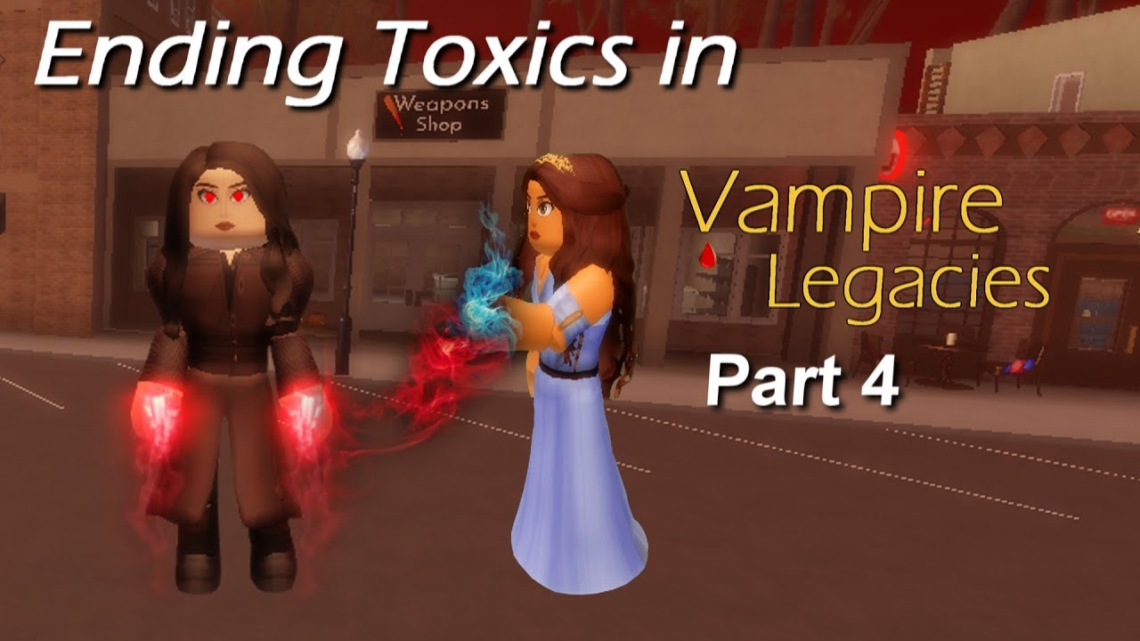 Roblox: The Vampire Legacies | Ending Toxic People Pt 4