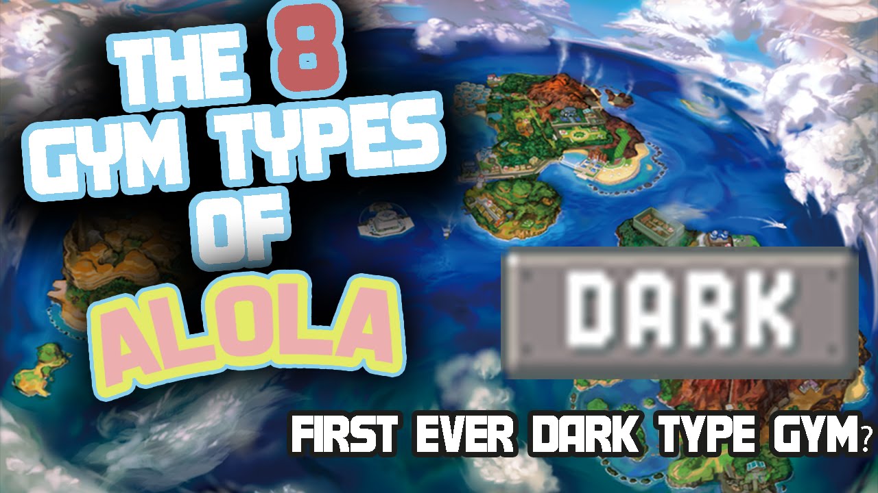 | THE FIRST EVER DARK TYPE GYM?!?| The 8 Gym Types of Alola - Pokemon Sun and Pokemon Moon