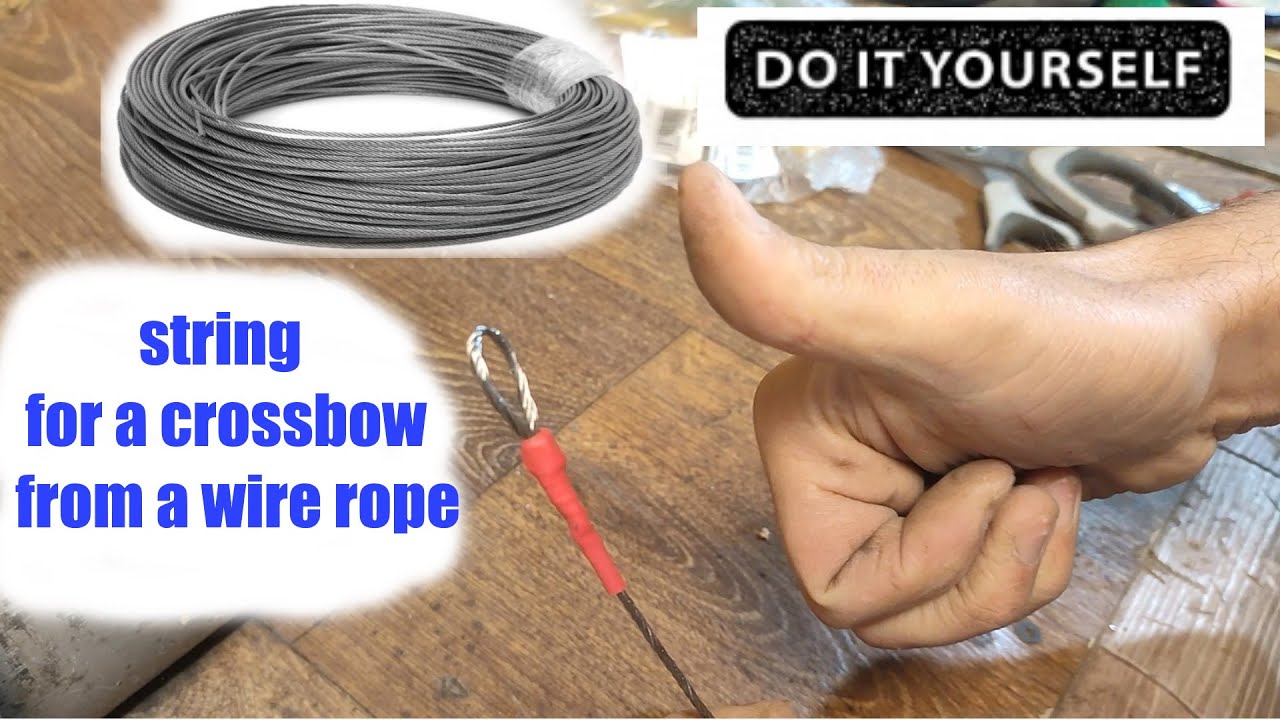 How to make a string for a crossbow or bow from a wire rope?