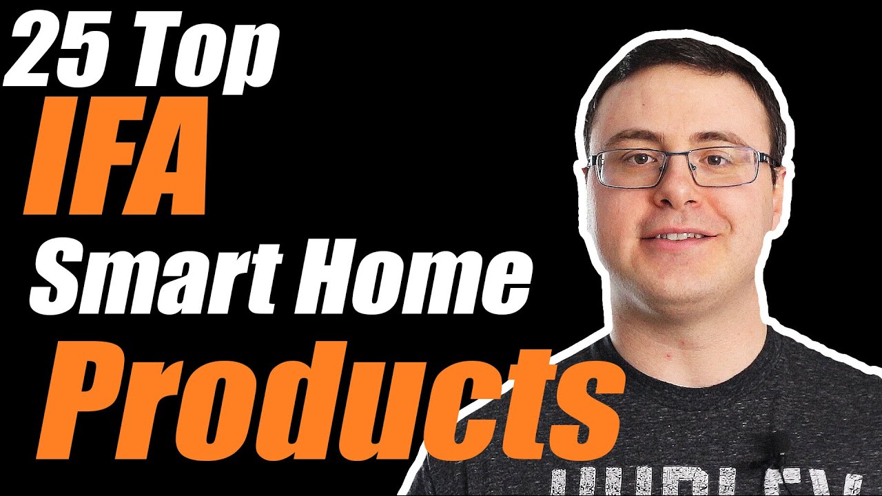 The Top 25 New Smart Home Products From IFA 2019 (and a few others)!