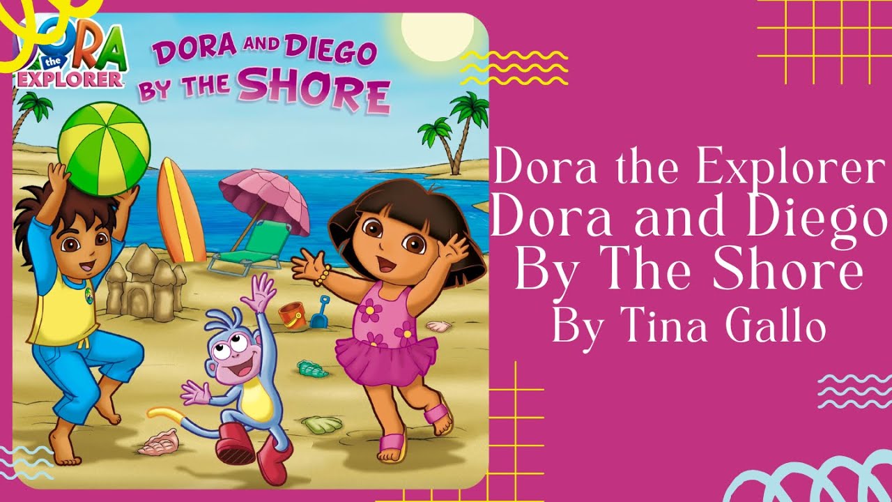 🌊 Dora the Explorer Dora and Diego By The Shore 🌊 Nickelodeon Stories for Kids Read Aloud