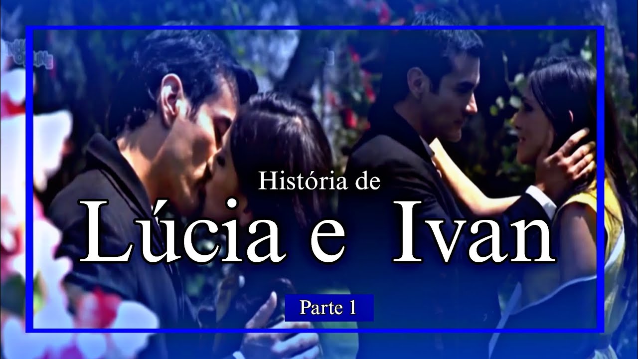 A HISTÓRIA DE LÚCIA E IVAN  - PARTE 1 PRIMEIRO BEIJO 