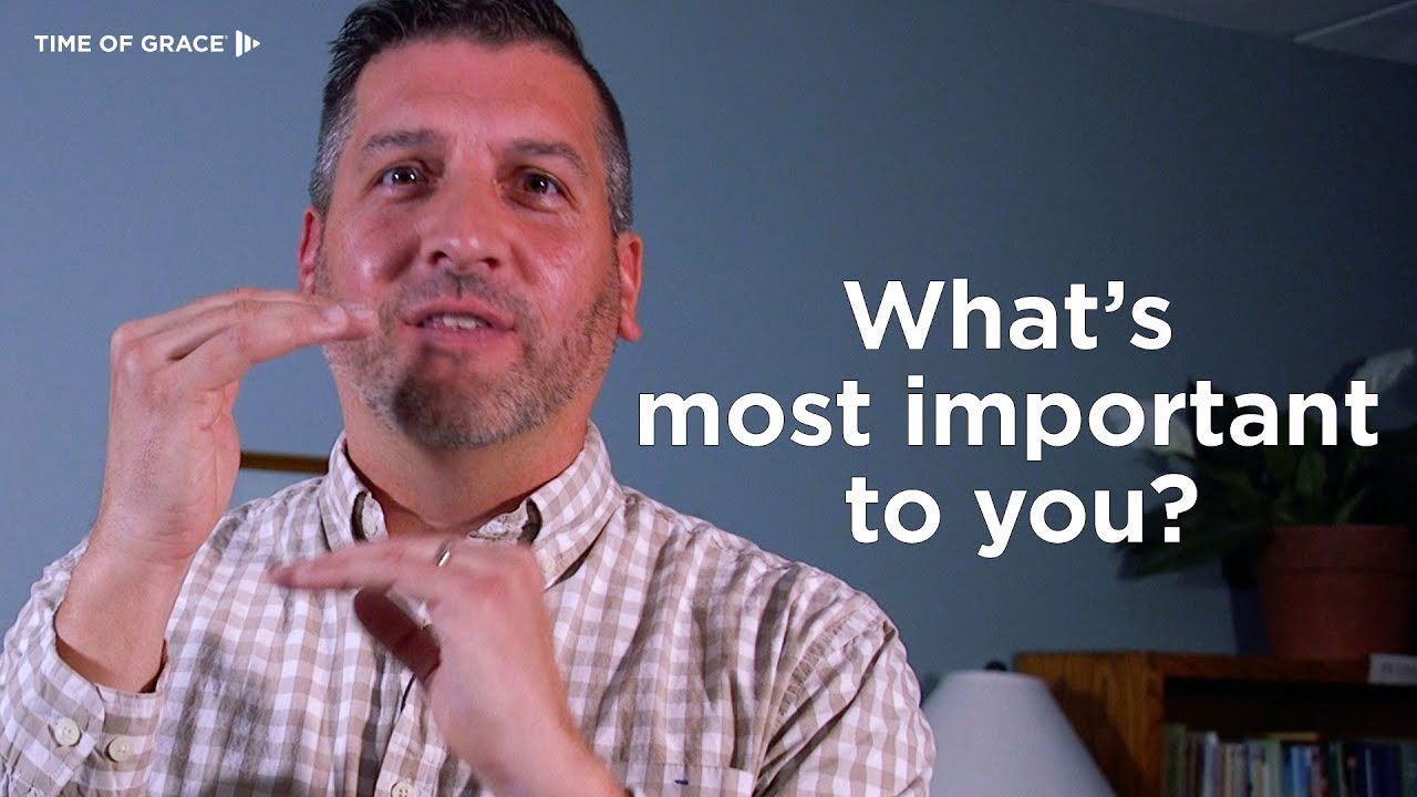 What's Most Important to You? // Dave Scharf // Time of Grace // Grace Talks