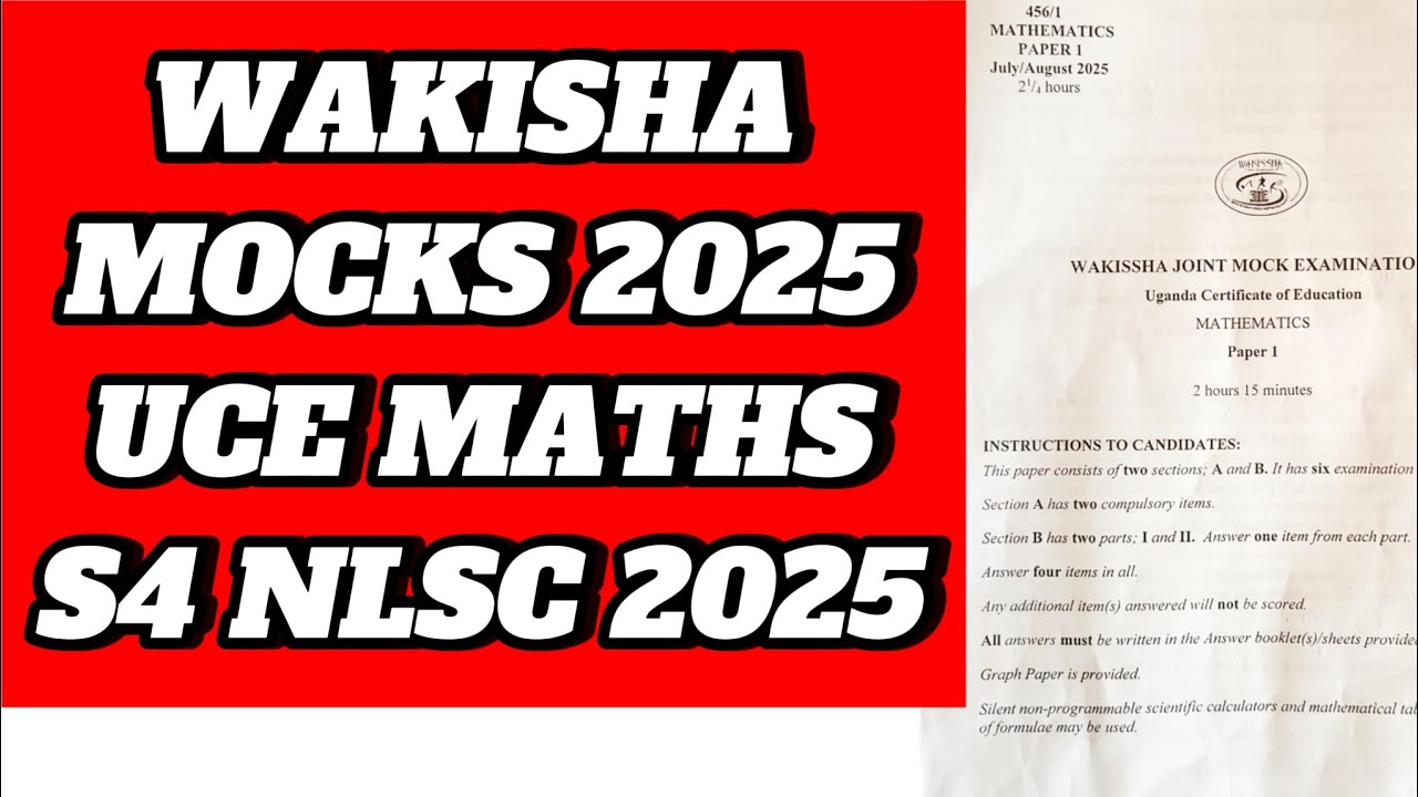 UCE MATHEMATICS 2025 WAKISHA MOCKS