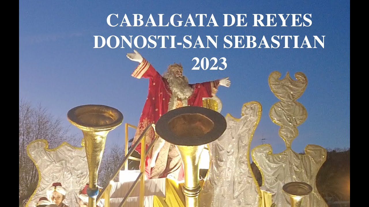 #022. CABALGATA DE REYES MAGOS DONOSTIA-SAN SEBASTIAN 2023 _ CUỘC DIỄU HÀNH CỦA CÁC VỊ VUA.