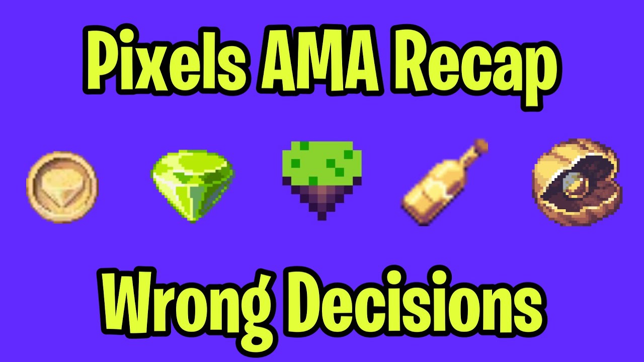 Wrong Decisions - Pixels AMA Recap - September 11, 2024