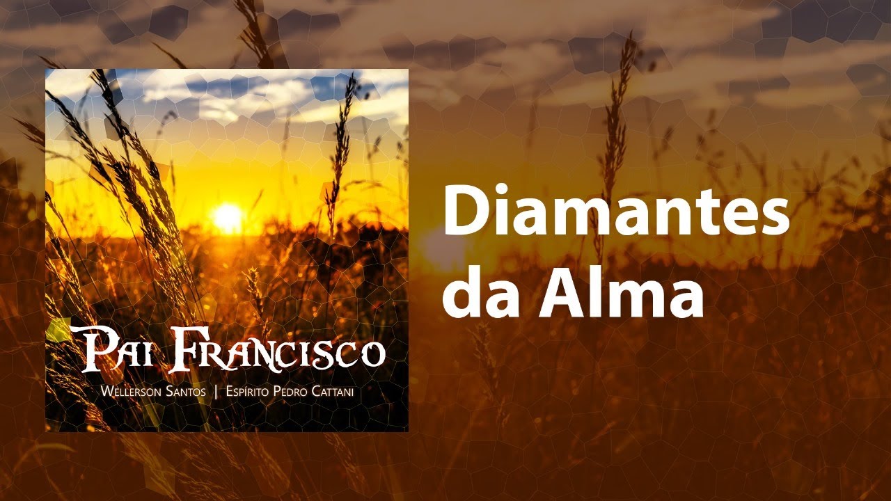 Diamantes da Alma I Wellerson Santos - Espírito Pedro Cattani