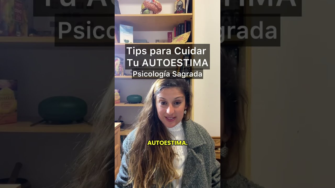 Psicología Sagrada: Tips para Cuidar a Tope Tu AUTOESTIMA