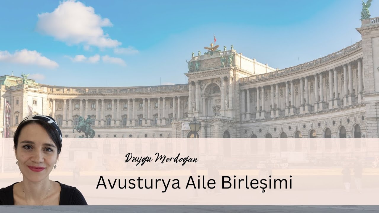 Avusturya Aile Birleşimi -Adım Adım Tüm Süreç! 