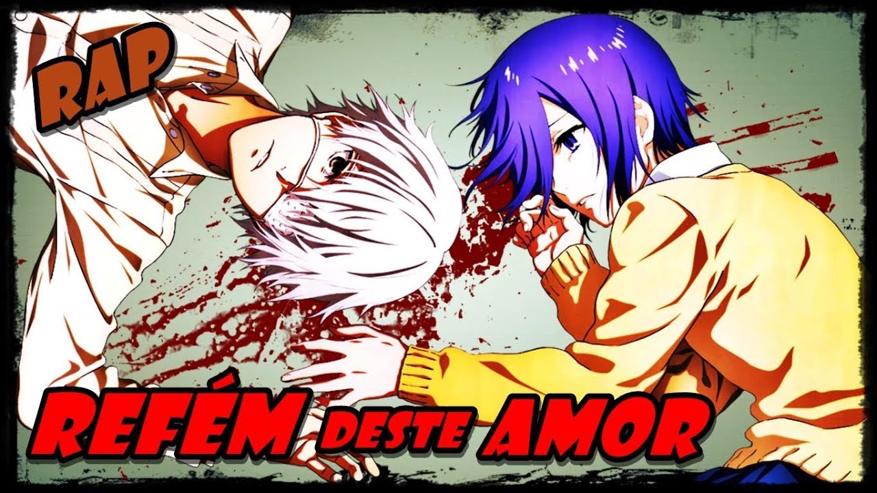Rap Kaneki♥Touka - Refém deste amor ( Part.Caroline Freitas )