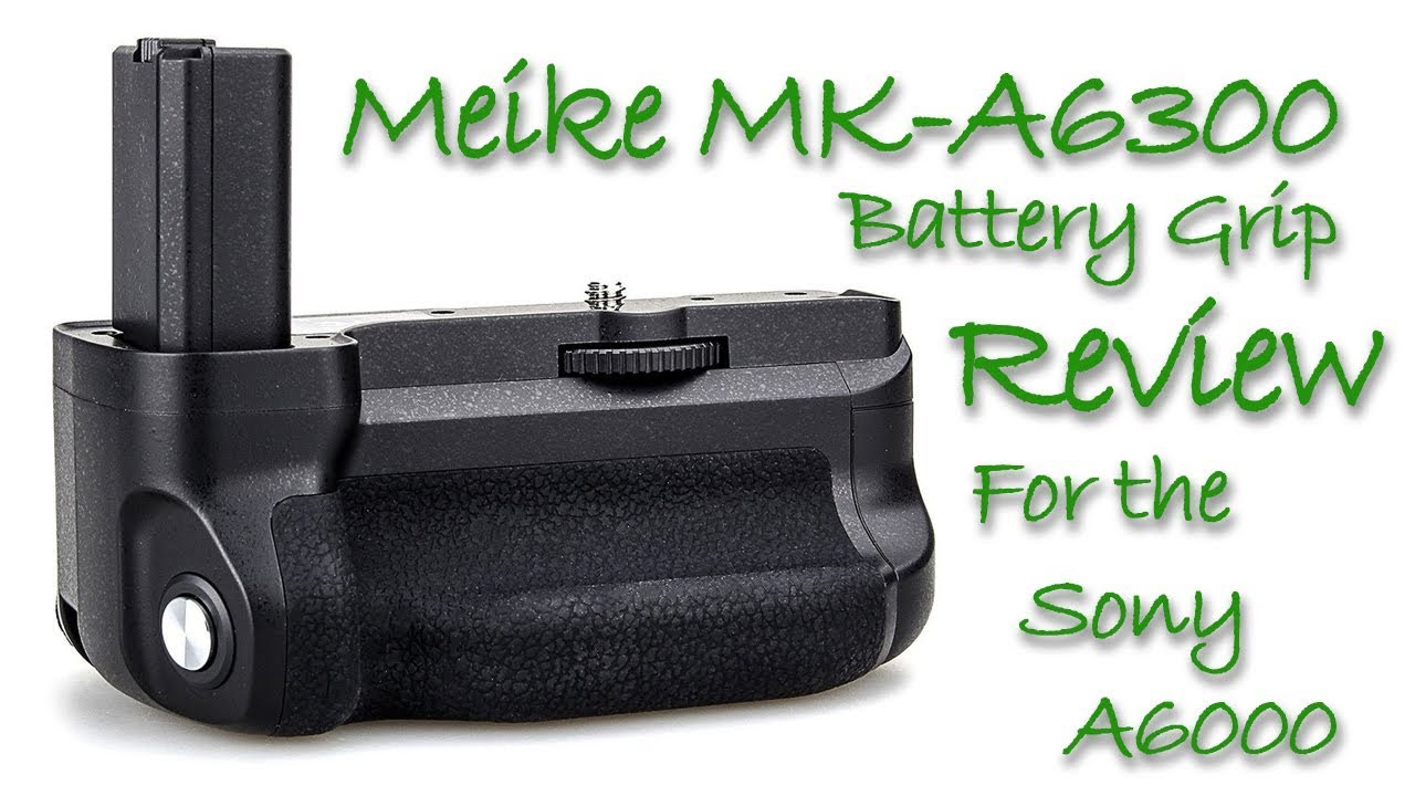 Meike MK-A6300 Battery Grip Review For Sony A6000