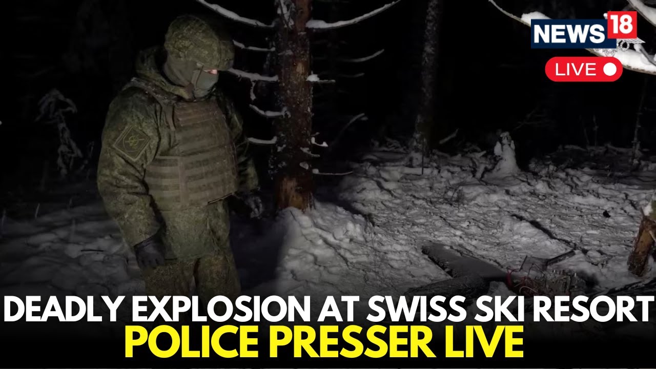 LIVE | Police Hold Press Conference After Deadly Explosion at Swiss Ski Resort | BREAKING | N18G