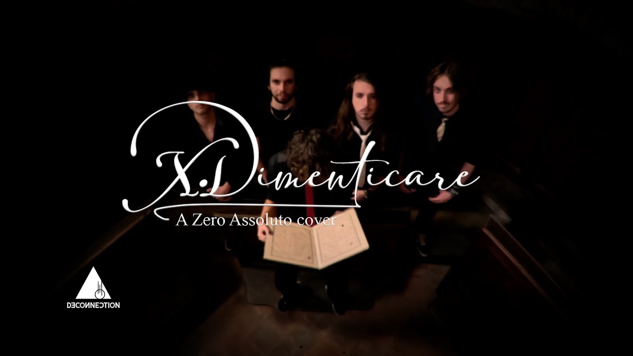 DeConnection - X•Dimenticare (a Zero Assoluto Cover)