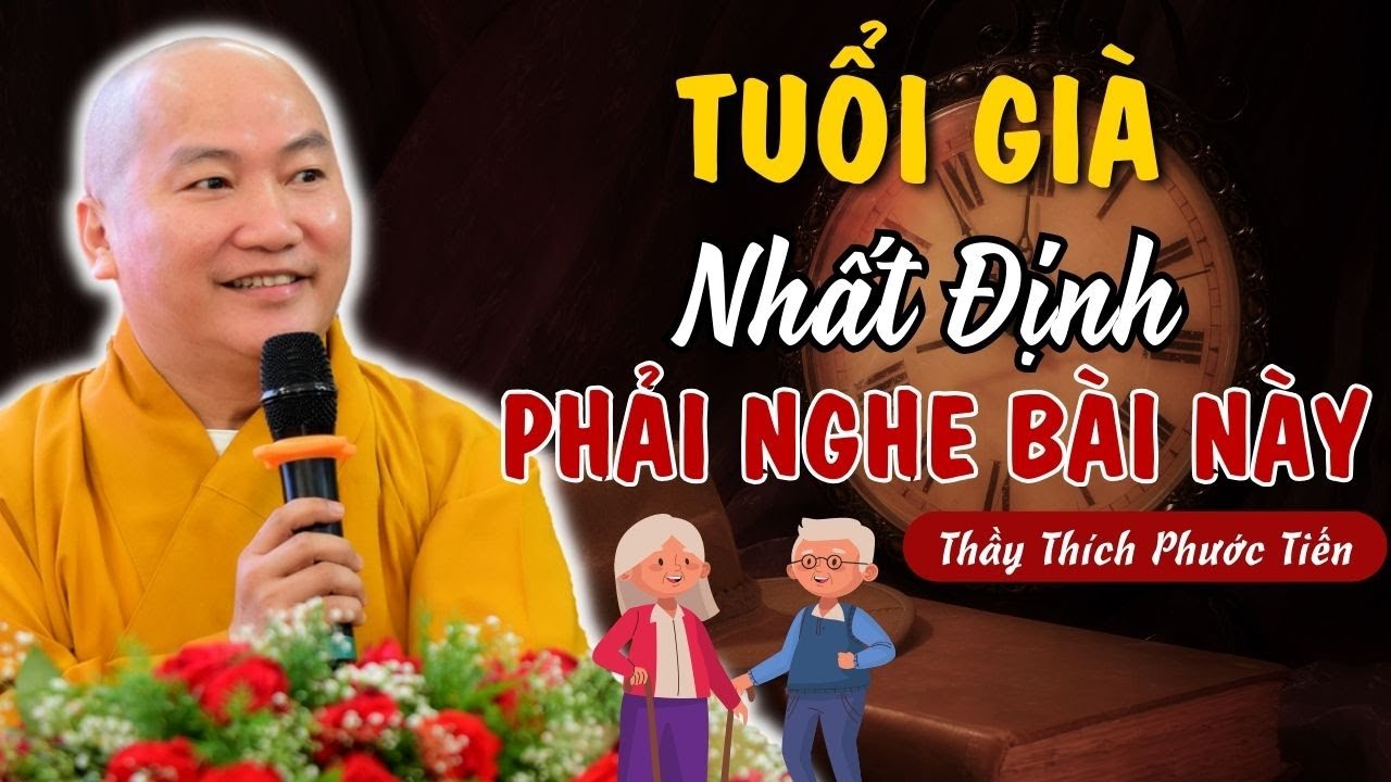 Tuổi Già Nhất Định Phải Nghe! Cách Tích Phúc Để Cuộc Sống An Lạc - Giảng Pháp Thích Phước Tiến