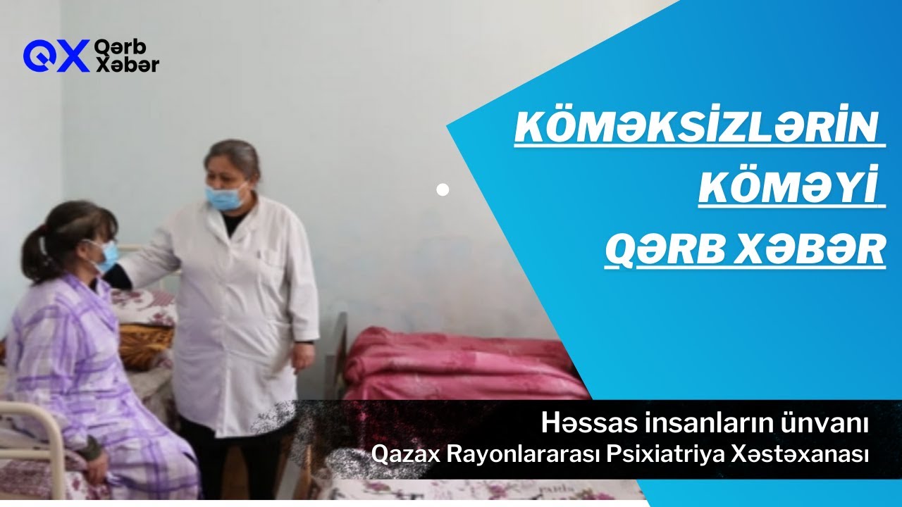Qazax Rayonlararası Psixiatriya Xəstəxanasından Reportaj / Qərb Xəbər