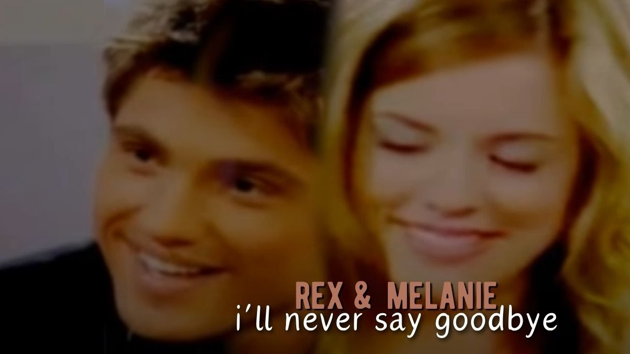Rex & Melanie || I'll Never Say Goodbye