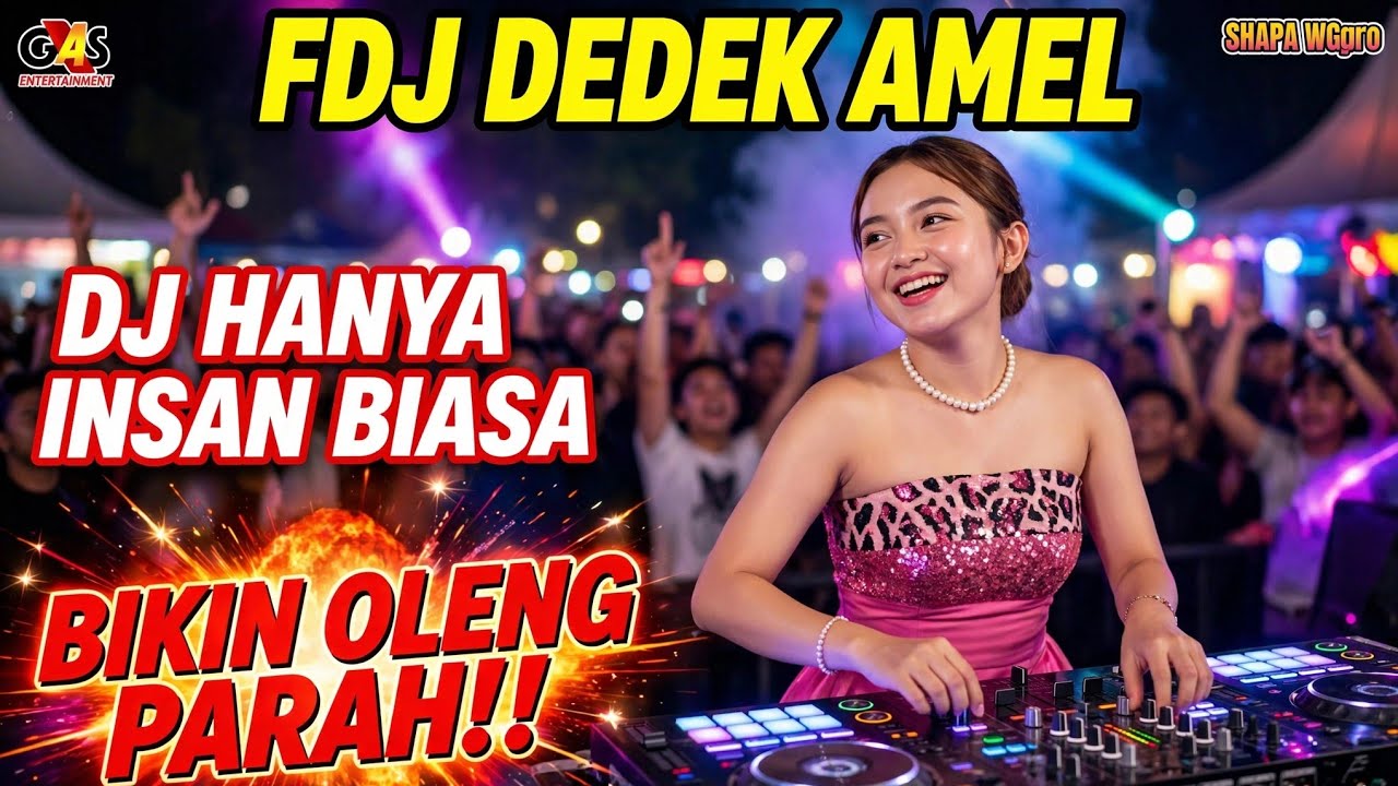 DJ HANYA INSAN BIASA | FDJ DEDEK AMEL | GAS ENTERTAINMENT | SHAPA WG
