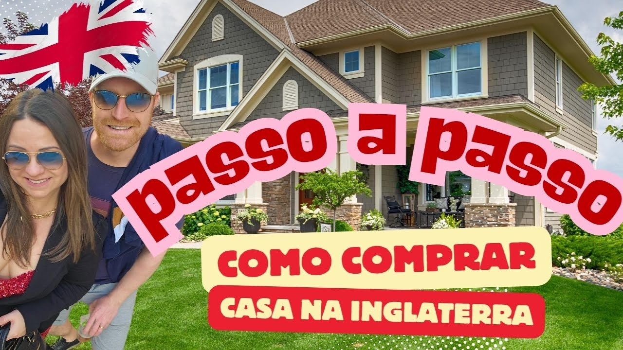 Como comprar uma casa na Inglaterra ou no Reino Unido?   Passo a passo