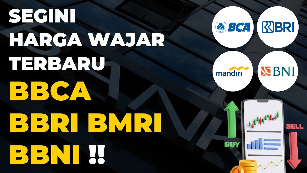 Segini Harga Wajar Terbaru Saham BBCA BBRI BMRI & BBNI !!