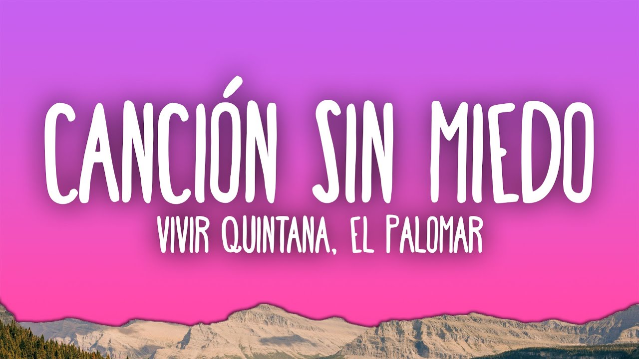 Vivir Quintana - Canción sin miedo ft. El Palomar