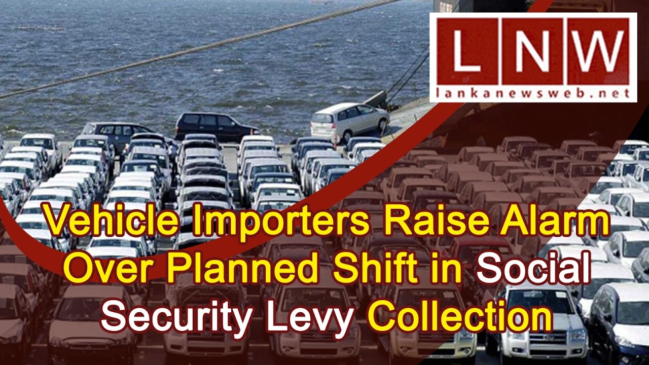 Vehicle Importers Raise Alarm Over Planned Shift in Social Security Levy Collection #LNW
