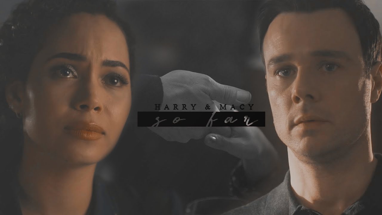 Harry & Macy || So far from who I love
