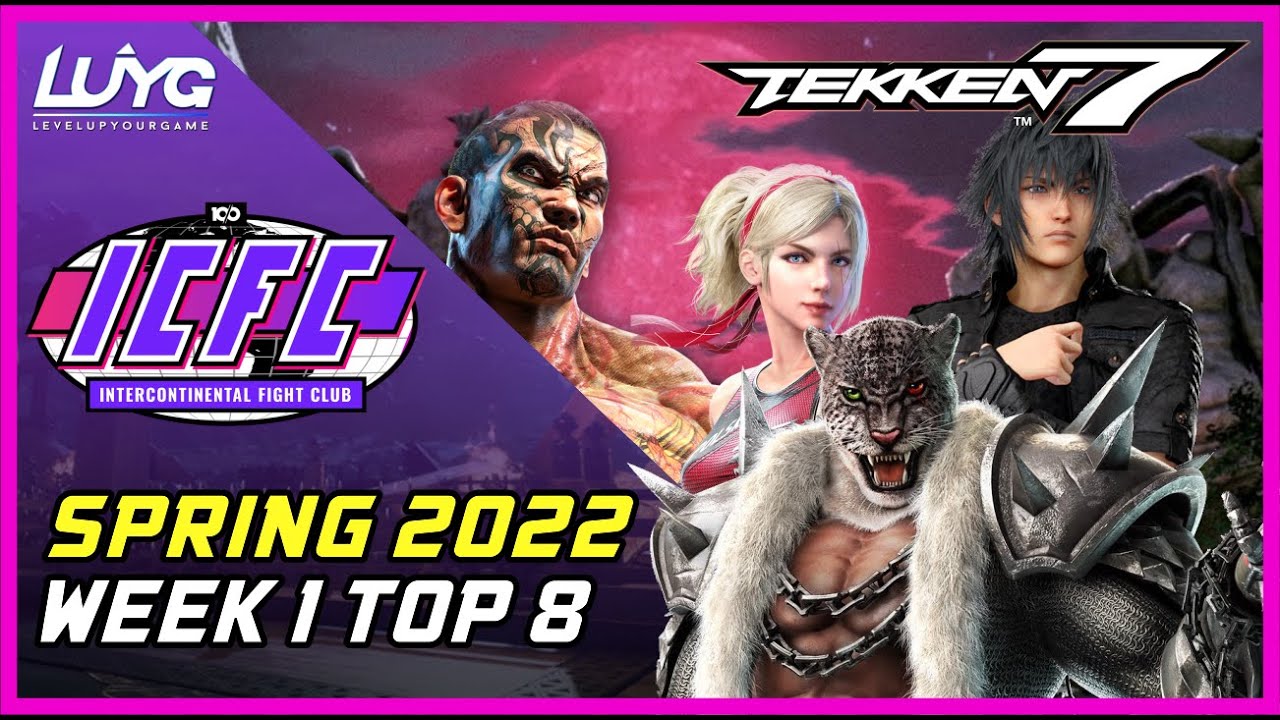 ICFC NA Spring 2022 Week 1 Top 8 【Tekken 7】