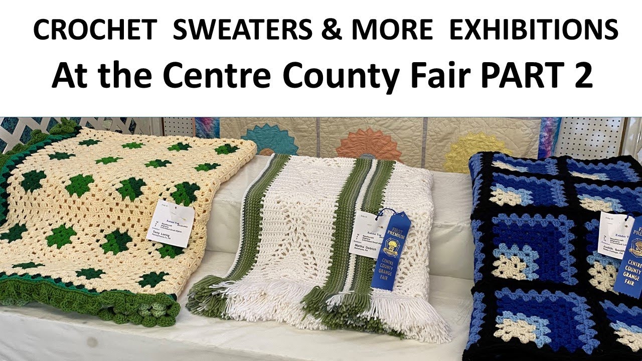 CROCHET SWEATERS , HATS AMD MORE at the Centre County Fair PART 2