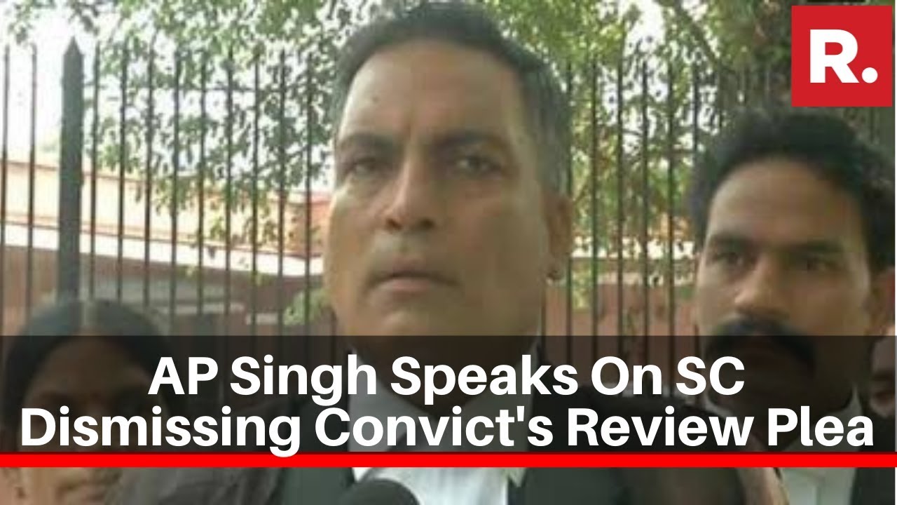 Lawyer AP Singh Speaks To Republic TV Over SC Dismissing Convict's Review Plea