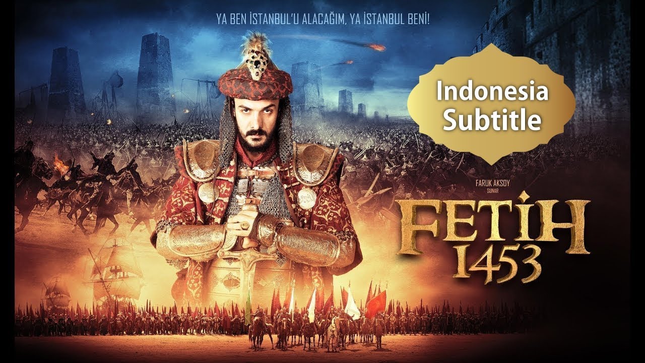 Fetih 1453 - Sultan Muhammad Al Fatih Subtitle Indonesia