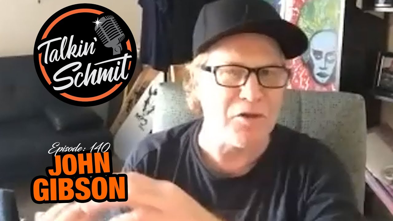 Talkin' Schmit Ep. 140: JOHN GIBSON