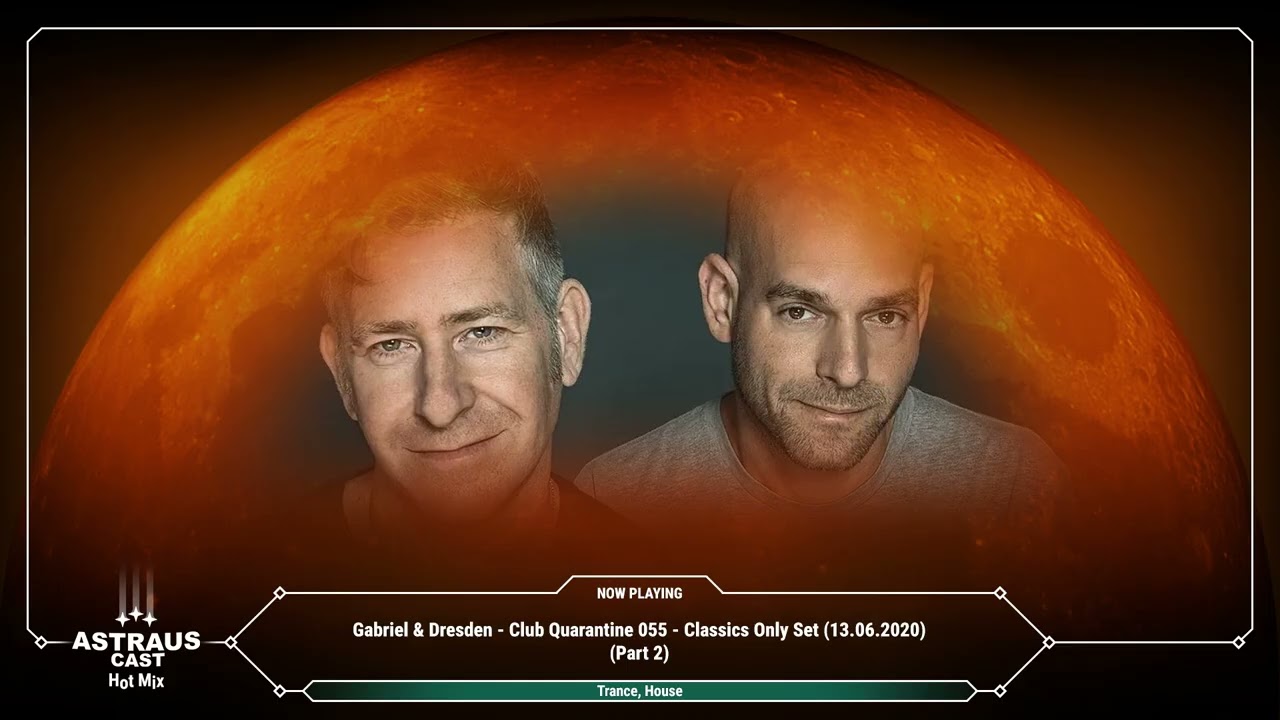 Gabriel & Dresden - Club Quarantine 055 - Classics Only Set (13.06.2020) (Part 1)
