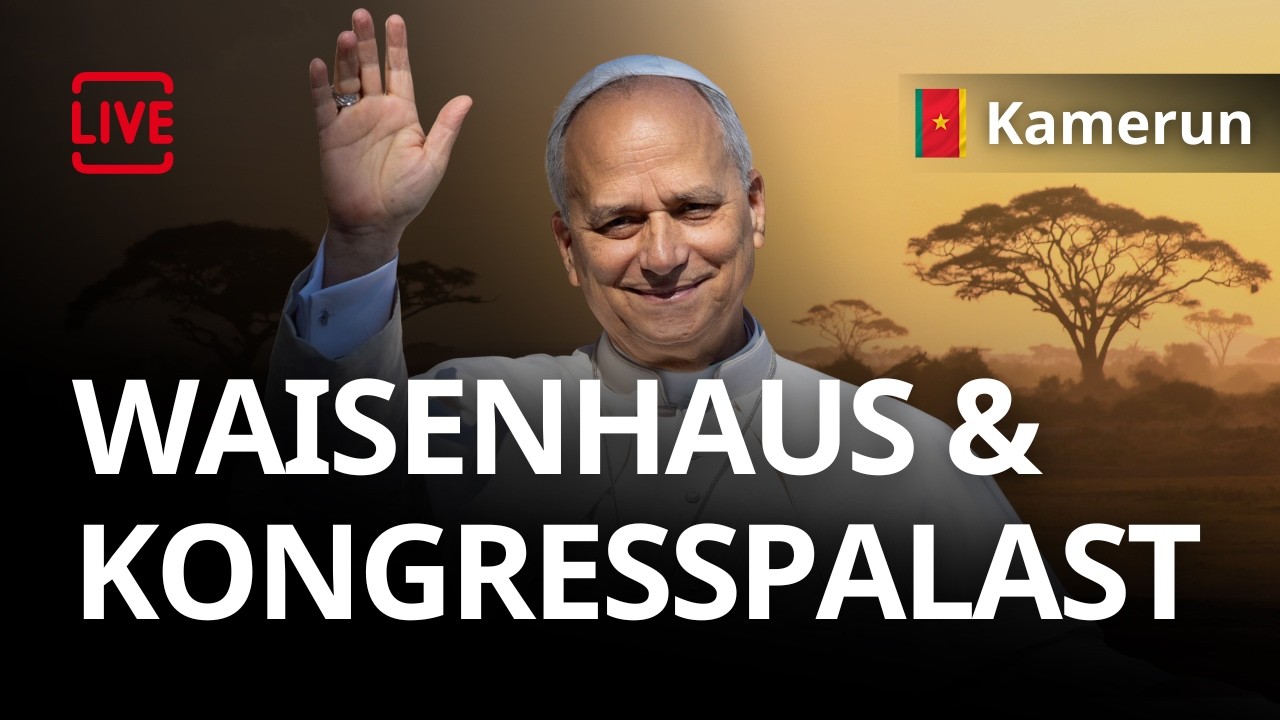 LIVE: Papst Leo XIV. Besuch Waisenhaus und Kongresspalast | Yaound&eacute; in Kamerun | Afrikareise