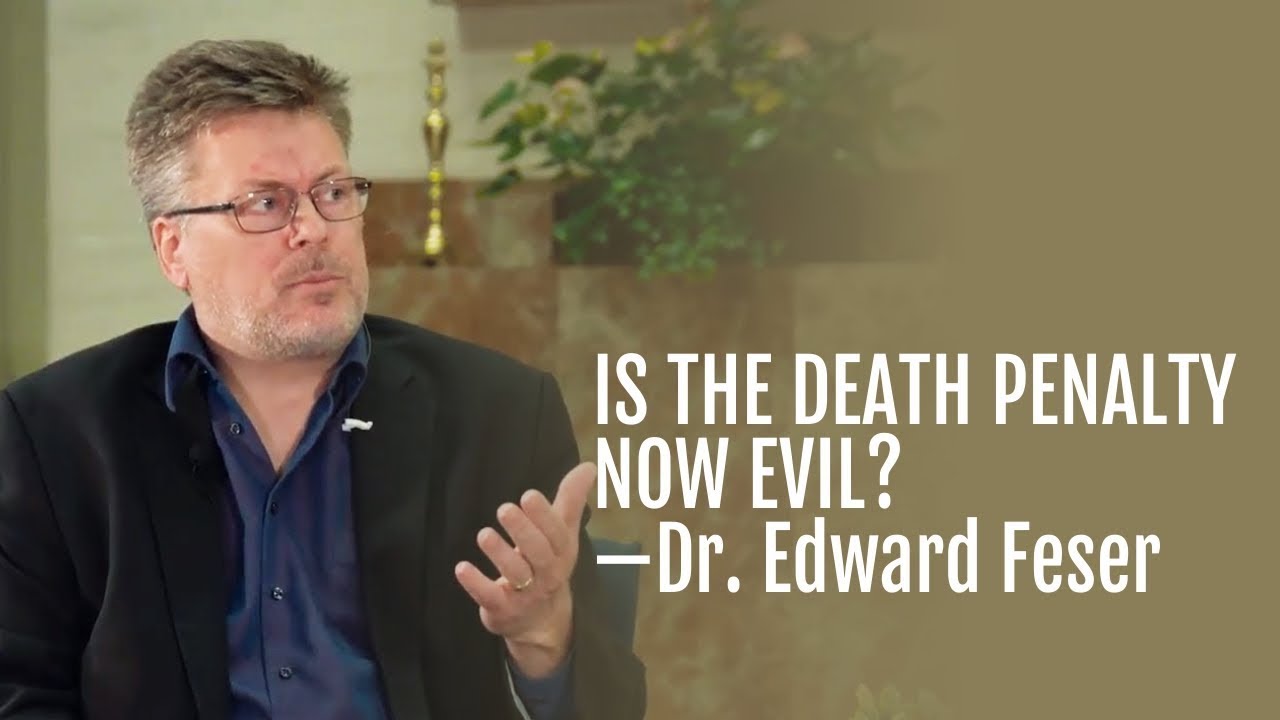 98: Is the Death Penalty Now Evil?&mdash;Dr . Edward Feser