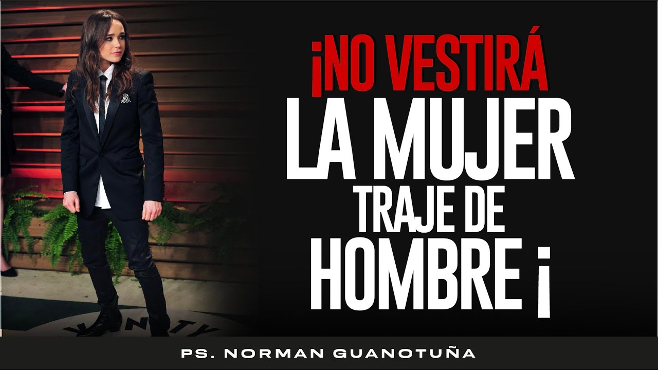 ¡No Vestirá la Mujer Traje de Hombre! - PARTE 1- PS. NORMAN GUANOTUÑA